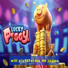 will plataforma de jogos